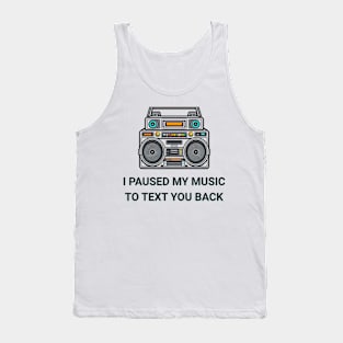 I Paused My Music to Text You Back Funny Nostalgic Retro Vintage Headphones 80's 90's Music Tee Tank Top